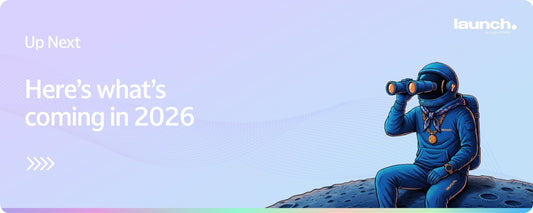 Launch → What's next for Q1